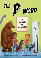 The P Word: A Manual for Mammals 1938492781 Book Cover