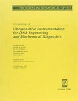 Proceedings of Ultrasensitive Instrumentation for DNA Sequencing and Biochemical Diagnostics: 8-10 February 1995 San Jose, California 0819417335 Book Cover