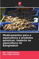 Medicamentos para a aquicultura e produtos químicos: impacto na aquicultura no Bangladesh (Portuguese Edition) 6139817579 Book Cover