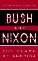 Bush and Nixon: The Shame of America 142594101X Book Cover