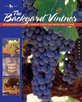 The Backyard Vintner: An Enthusiast's Guide to Growing Grapes and Making Wine at Home (Backyard) 1592531989 Book Cover