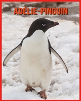 Adélie-Pinguin: Schöne Bilder & Kinderbuch mit interessanten Fakten über Adélie-Pinguin B08RH7J8BZ Book Cover