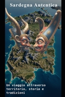 Sardegna Autentica: Un viaggio attraverso territorio, storia e tradizioni B0FG1F1WRW Book Cover