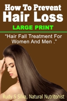 How To Prevent Hair Loss: Hair Fall Treatment For Women And Men 1492959278 Book Cover