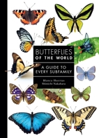 Butterflies of the World: A Guide to Every Subfamily 0691265208 Book Cover