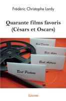 Quarante films favoris (Césars et Oscars) (French Edition) 2414588942 Book Cover
