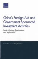 China's Foreign Aid and Government-Sponsored Investment Activities: Scale, Content, Destinations, and Implications 0833081284 Book Cover