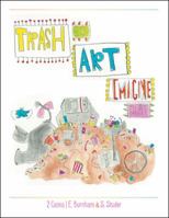 Trash Is Art: Imagine That 1532053835 Book Cover