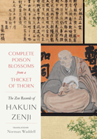 The Complete Poison Blossoms from a Thicket of Thorn: The Great Zen Record of Zen  Master Hakuin 1619029316 Book Cover