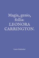 Magia, genio, follia: Leonora Carrington. 1503066630 Book Cover