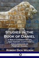 Studies in the Book of Daniel: A Bible Commentary on the History, Captivity and Language of Prophet Daniel (Hardcover) 1789870496 Book Cover
