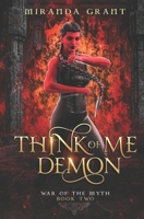 Think Of Me Demon (War Of The Myth, #2) 1914464583 Book Cover