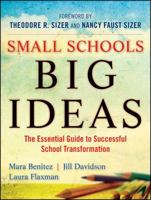Small Schools, Big Ideas: The Essential Guide to Successful School Transformation 0470259078 Book Cover