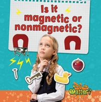 Is It Magnetic or Nonmagnetic? 0778720500 Book Cover