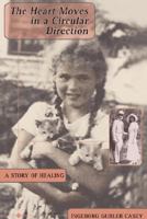 The Heart Moves in a Circular Direction: A Story of Healing 0595412270 Book Cover