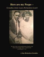 Here are my peeps - Grandma Annie Laura Richardson Lynch: The Story of the Lynch and Richardson Families of the Haliwa-Saponi Indian Tribe, as told thru their granddaughter’s eyes 1794630384 Book Cover