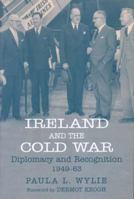 Ireland and the Cold War: Recognition and Diplomacy 1949-1963 0716533766 Book Cover