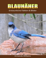 Blauhher: Erstaunliche Fakten & Bilder 169462708X Book Cover