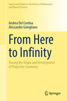 From Here to Infinity: Tracing the Origin and Development of Projective Geometry 3031725840 Book Cover