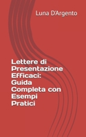 Lettere di Presentazione Efficaci: Guida Completa con Esempi Pratici (Italian Edition) B0CN3VL1SM Book Cover