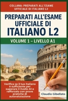Volume 1 – Livello A1: Verifica se il tuo italiano è sufficiente per superare il livello A1 e rafforzalo con prove pratiche di autovalutazione. ... Ufficiale di Italiano L2) (Italian Edition) B0FFZ56N4G Book Cover