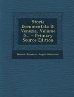 Storia Documentata Di Venezia, Volume 5... 1021877689 Book Cover