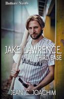 Jake Lawrence, Third Base 1542803284 Book Cover