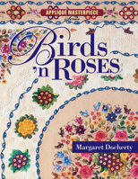 Birds 'n Roses (Applique Masterpiece) 1574329146 Book Cover