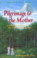 Pilgrimage to the Mother: A Woman's Journey to the Source of the Ganges (Pathwork Mandala Ser. Vol 1) 0965755908 Book Cover