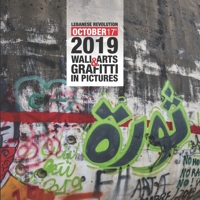 Lebanese Revolution 17th October 2019 Wall Arts & Graffiti in Pictures B085RR5Y4L Book Cover