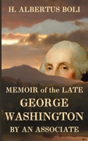 Memoir of the Late George Washington: By an Associate B08F6TVXX9 Book Cover