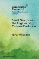 Small Groups as the Engines of Cultural Evolution 1009732277 Book Cover