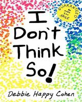 I Don't Think So! 1451546262 Book Cover