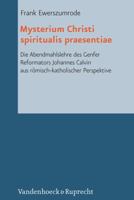 Mysterium Christi Spiritualis Praesentiae: Die Abendmahlslehre Des Genfer Reformators Johannes Calvin Aus Romisch-Katholischer Perspektive 3525569475 Book Cover
