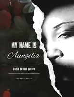 My Name Is Aungelia Based On True Events B0F66G2TSZ Book Cover