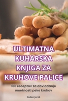 Ultimatna Kuharska Knjiga Za Kruhove Palice (Slovene Edition) 1836879024 Book Cover