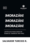¡Morazán! ¡Morazán! ¡Morazán! (Artículos publicados en Diario El Cronista 1939-1942) (Spanish Edition) B0F6RWTQ1N Book Cover