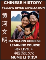 Chinese History and Culture of Yellow River Civilization - Mandarin Chinese Learning Course (HSK Level 4), Self-learn Chinese, Easy Lessons, Simplifie B0BTTZ4J1K Book Cover