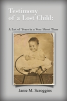 Testimony of a Lost Child: A Lot of Years in a Very Short Time null Book Cover