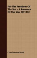 For the Freedom of the Sea: A Romance of the War of 1812 1532788800 Book Cover