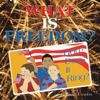 What Is Freedom?: How Does It Ring? 1456745387 Book Cover