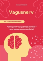 Vagusnerv der Selbstheilungsnerv: Natürliche Heilung durch Entspannung, Gesundheit und innere Balance - Mit effektiven Übungen gegen Stress, Ängste und chronische Beschwerden (German Edition) 3384582144 Book Cover
