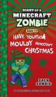 Diary of a Minecraft Zombie Book 32: Have Yourself a Mouldy Minecraft Christmas 1965347177 Book Cover