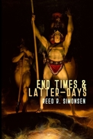 End Times & Latter-Days B086FVDX9Y Book Cover