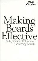 Making Boards Effective: The Dynamics of Nonprofit Governing Boards (Jossey Bass Business and Management Series) 1555425801 Book Cover