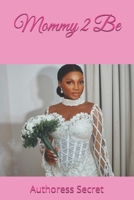 Mommy 2 Be B0DS8SDKXF Book Cover