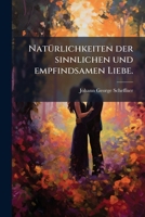 Natürlichkeiten Der Sinnlichen Und Empfindsamen Liebe, Volume 3... 1271759985 Book Cover