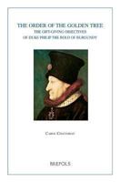 The Order of the Golden Tree: The Gift-Giving Objectives of Duke Philip the Bold of Burgundy 2503522971 Book Cover