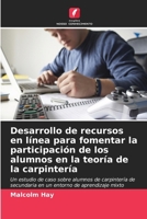 Desarrollo de recursos en línea para fomentar la participación de los alumnos en la teoría de la carpintería (Spanish Edition) 6630110684 Book Cover