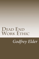Dead End Work Ethic 1974557073 Book Cover
